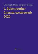 6. Bubenreuther Literaturwettbewerb di Christoph-Maria Liegener edito da tredition