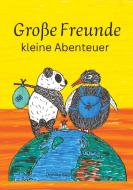 Große Freunde, kleine Abenteuer di Denise Sabrowski edito da Denise Sabrowski