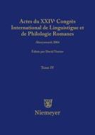 Actes du XXIV Congrès International de Linguistique et de Philologie Romanes. Tome IV edito da De Gruyter
