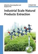 Industrial Scale Natural Products Extraction di H-J Bart edito da Wiley VCH Verlag GmbH