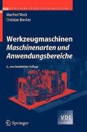 Werkzeugmaschinen 1 - Maschinenarten Und Anwendungsbereiche di Manfred Weck, Christian Brecher edito da Springer-verlag Berlin And Heidelberg Gmbh & Co. Kg
