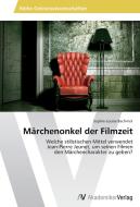 Märchenonkel der Filmzeit di Sophie-Louise Bachnick edito da AV Akademikerverlag