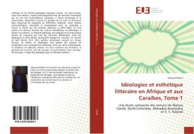 Idéologies et esthétique littéraire en Afrique et aux Caraïbes, Tome 1 di Edouard Diouf edito da Editions universitaires europeennes EUE