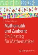 Mathematik und Zaubern: Ein Einstieg für Mathematiker di Ehrhard Behrends edito da Springer-Verlag GmbH