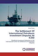 The Settlement Of International Petroleum Investment Disputes At ICSID di Ishaya Amaza edito da LAP Lambert Academic Publishing