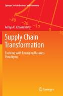 Supply Chain Transformation di Amiya K. Chakravarty edito da Springer Berlin Heidelberg