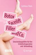 Botox, Facelift, Filler und Co. di Kathleen Thiels edito da Springer-Verlag GmbH