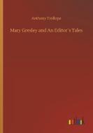 Mary Gresley and An Editor´s Tales di Anthony Trollope edito da Outlook Verlag