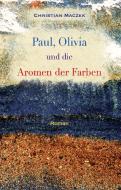 Paul, Olivia und die Aromen der Farben di Christian Maczek edito da tredition