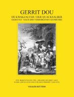 Gerrit Dou - De Kwakzalver / Der Quacksalber, gedeutet nach der verborgenen Geometrie di Volker Ritters edito da Books on Demand