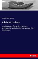 All about cookery di Isabella Mary Beeton edito da hansebooks
