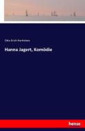 Hanna Jagert, Komödie di Otto Erich Hartleben edito da hansebooks