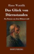 Das Glück von Dürrnstauden di Hans Watzlik edito da Hofenberg