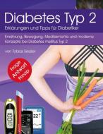 Diabetes Typ 2 - Erklärungen und Tipps für Diabetiker di Tobias Sessler edito da Books on Demand