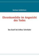Ehrenkom Die Im Angesicht Des Todes di Barbara Sch Lzhorn edito da Books on Demand
