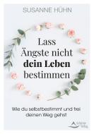 Lass Ängste nicht dein Leben bestimmen di Susanne Hühn edito da Schirner Verlag