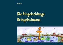 Die Ringelschlange Kringelschwanz di Elke Schindel edito da Books on Demand