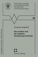 Der positive und der negative Verfassungsvorbehalt di Christian Waldhoff edito da Nomos Verlagsges.MBH + Co