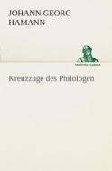 Kreuzzuge Des Philologen di Johann Georg Hamann edito da Tredition Classics