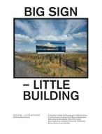 Big Sign - Little Building di Robert Smithson, Venturi And Rauch Architects, Peter Eisenman edito da Verlag Der Buchhandlung Walther Konig