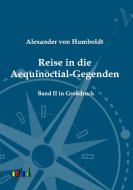 Reise in die Aequinoctial-Gegenden di Alexander Von Humboldt edito da Outlook Verlags GmbH