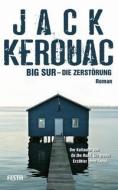 Big Sur - Die Zerstörung di Jack Kerouac edito da Festa Verlag