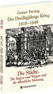 Der Dreißigjährige Krieg 1618-1648 Bd. 2.  Die Städte di Gustav Freytag edito da Rockstuhl Verlag