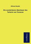Die wunderbaren Abenteuer des Tartarin von Tarascon di Alfonse Daudet edito da Antigonos