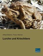 Lurche und Kriechtiere di Alfred Brehm, Franz Werner edito da Fachbuchverlag Dresden