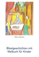 Bibelgeschichten mit Malbuch für Kinder di Alena Becker edito da NOVA MD