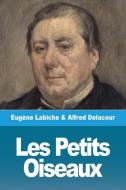 Les Petits Oiseaux di Eugène Labiche, Alfred Delacour edito da Prodinnova