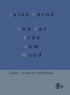 Von der Erde zum Mond di Jules Verne edito da Gröls Verlag