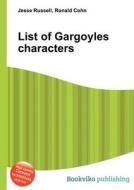 List Of Gargoyles Characters edito da Book On Demand Ltd.