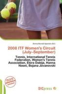 2008 Itf Women\'s Circuit (july-september) edito da Dic Press