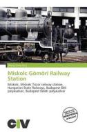 Miskolc G M Ri Railway Station edito da Civ