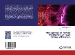 Management of Familial Mediterranean Fever: Review of literature di Hala T. El-Bassyouni, Abdel Aziz A. Al-Shanawany, Yassmine Omar Hassan edito da LAP Lambert Academic Publishing