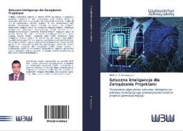 Sztuczna Inteligencja dla Zarzadzania Projektami di Haytham H. Elmousalami edito da Wydawnictwo Bezkresy Wiedzy
