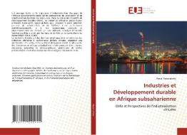Industries et Développement durable en Afrique subsaharienne di Pascal Razanakoto edito da Éditions universitaires européennes