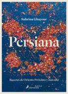 Persiana: Recetas de Oriente Proximo y Mas Alla di Sabrina Ghayour edito da Salamandra