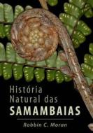 Historia Natural Das Samambaias = A Natural History of Ferns di Robbin C. Moran edito da Tecc Editora