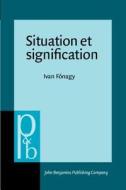Situation Et Signification di Ivan Fonagy edito da John Benjamins Publishing Co