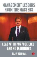 Lead with Purpose Like Anand Mahindra di Rajiv Agarwal edito da Rupa Publications