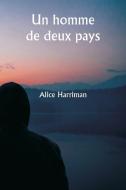 Un homme de deux pays di Alice Harriman edito da Alpha Edition