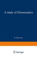 A Study of Glossematics di Bertha Siertsema edito da Springer Netherlands