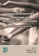 Irregular Migration, Trafficking, and Smuggling of Human Be edito da Centre for European Policy Studies
