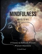 Mindfulness Mastery di Vineeta Prasad edito da Vineeta Prasad