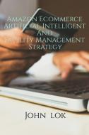 Amazon Ecommerce Artificial Intelligent And Facility Management Strategy di John Lok edito da Notion Press