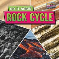 Do-It-Again Rock Cycle di Rex Ruby edito da Bearport Publishing