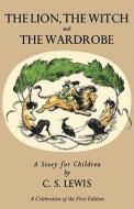 Lion, the Witch and the Wardrobe: A Celebration of the First Edition di C. S. Lewis edito da HARPERCOLLINS