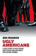 Ugly Americans di Ben Mezrich edito da Cornerstone